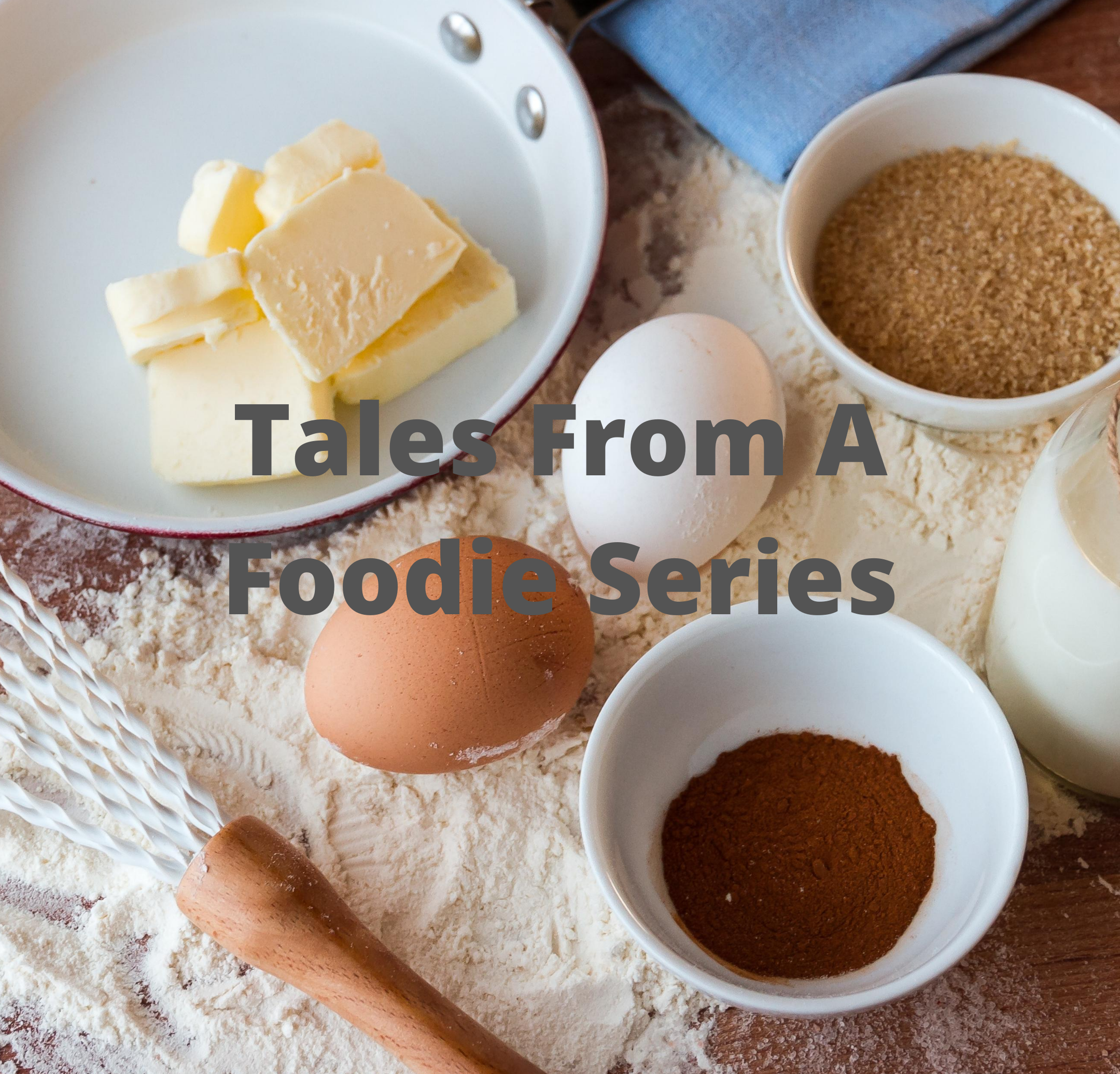 Tales From A Foodie Series